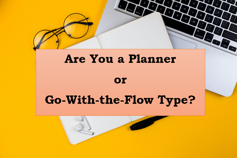 Are You a Planner or Go-With-the-Flow Type?